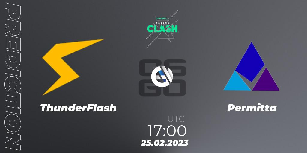 ThunderFlash vs Permitta: Betting TIp, Match Prediction. 25.02.2023 at 17:00. Counter-Strike (CS2), GAM3RS_X Polish Clash 2023
