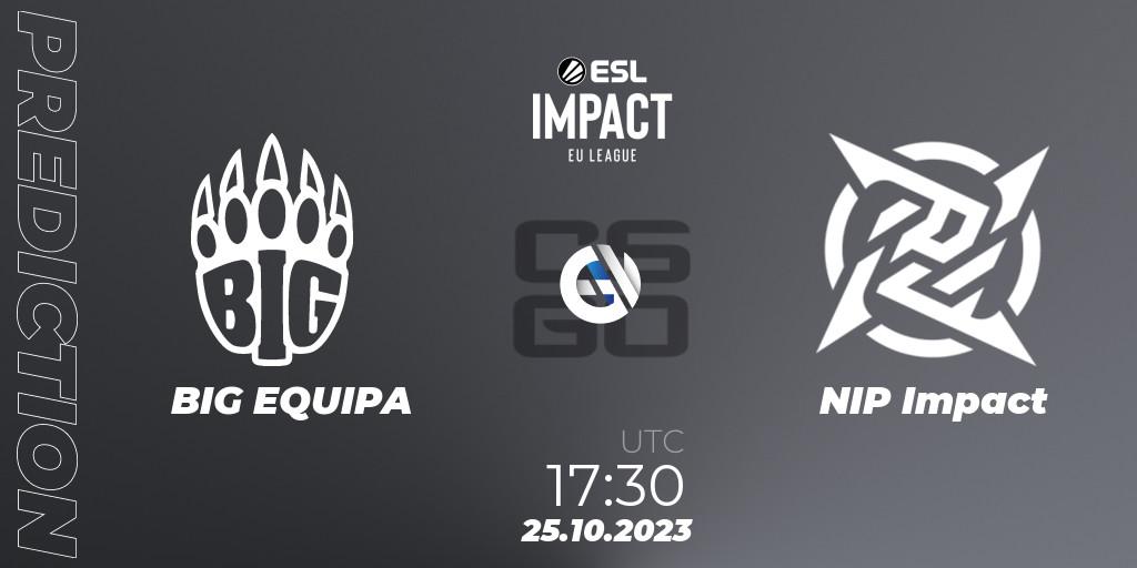 BIG EQUIPA vs NIP Impact: Betting TIp, Match Prediction. 25.10.23. CS2 (CS:GO), ESL Impact League Season 4: European Division