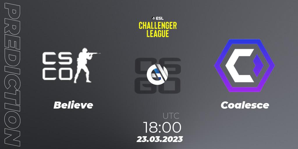 Believe vs Coalesce: Betting TIp, Match Prediction. 23.03.23. CS2 (CS:GO), ESL Challenger League Season 44 Relegation: Europe