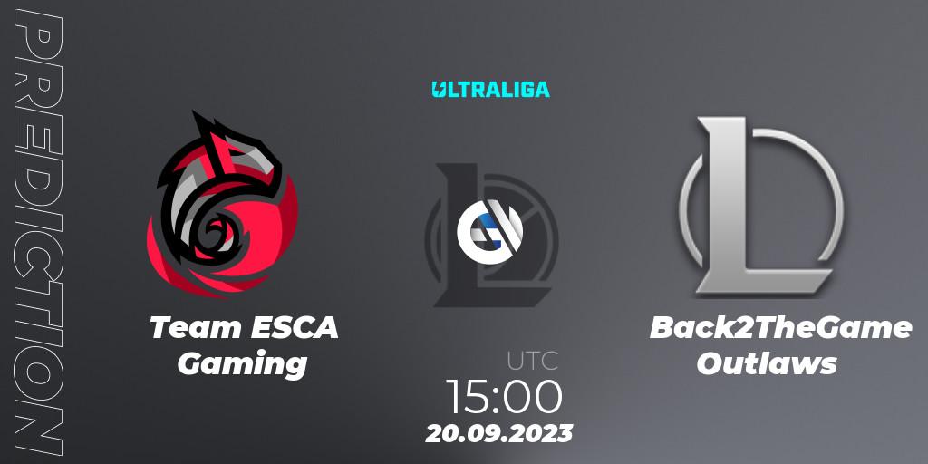 Team ESCA Gaming vs Back2TheGame Outlaws: Betting TIp, Match Prediction. 20.09.2023 at 15:00. LoL, Ultraliga Season 11 - Promotion