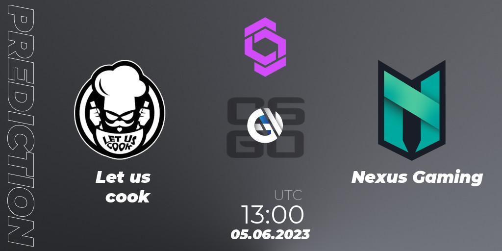 Let us cook vs Nexus Gaming: Betting TIp, Match Prediction. 05.06.23. CS2 (CS:GO), CCT West Europe Series 4