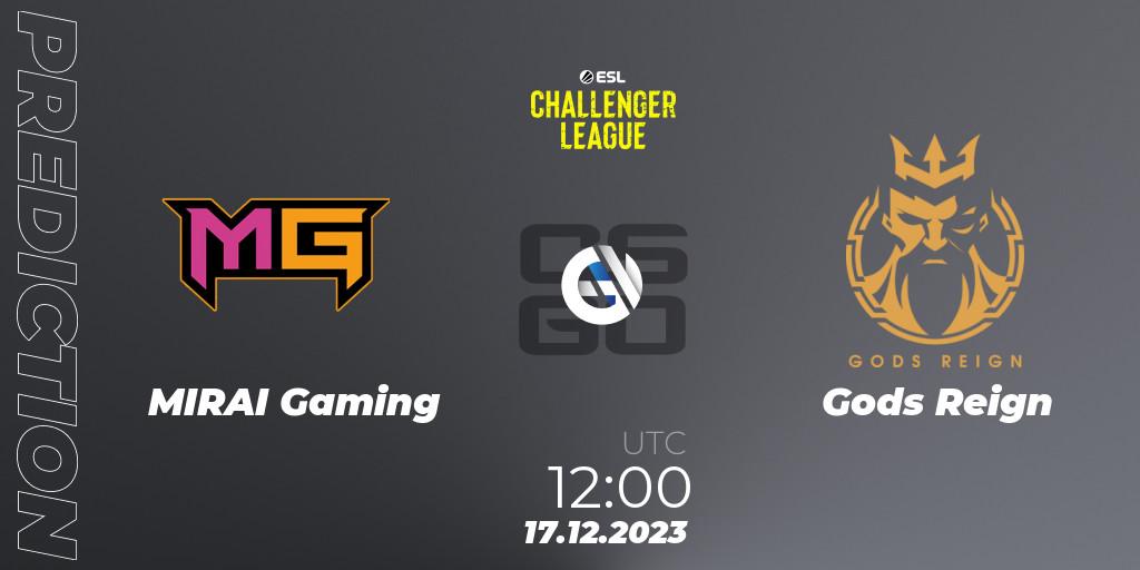 MIRAI Gaming vs Gods Reign: Betting TIp, Match Prediction. 17.12.2023 at 12:30. Counter-Strike (CS2), ESL Challenger League Season 46 Relegation: Asia-Pacific