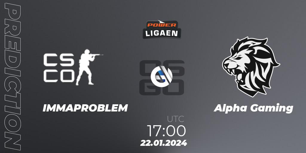 IMMAPROBLEM vs Alpha Gaming: Betting TIp, Match Prediction. 22.01.2024 at 17:00. Counter-Strike (CS2), Dust2.dk Ligaen Season 25
