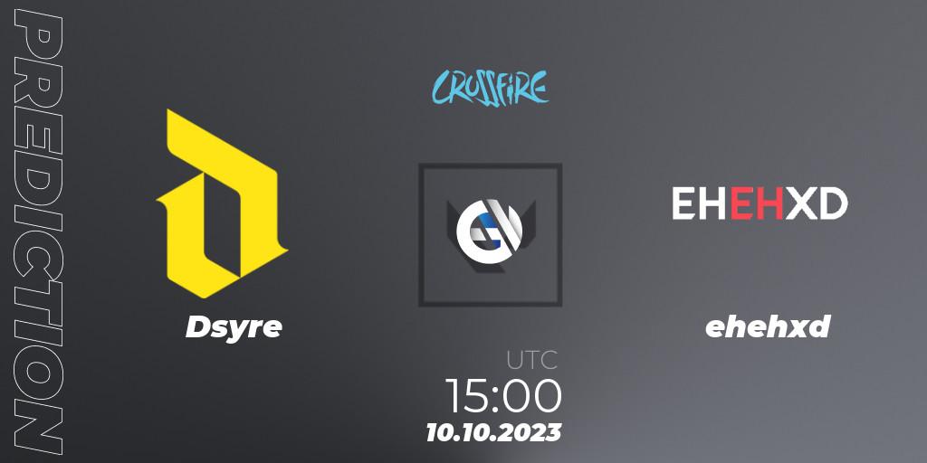 Dsyre vs ehehxd: Betting TIp, Match Prediction. 10.10.23. VALORANT, LVP - Crossfire Cup 2023: Contenders #1