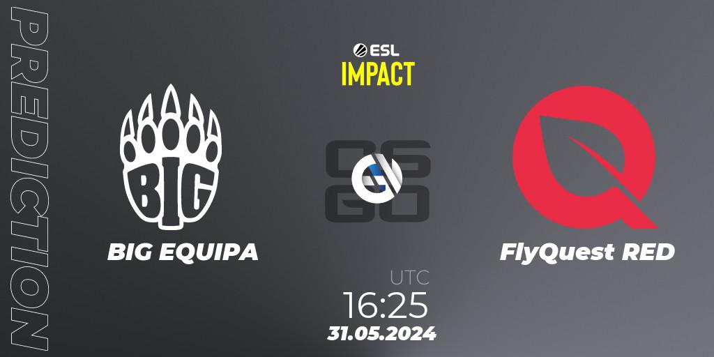 BIG EQUIPA vs FlyQuest RED: Betting TIp, Match Prediction. 31.05.2024 at 16:25. Counter-Strike (CS2), ESL Impact League Season 5 Finals