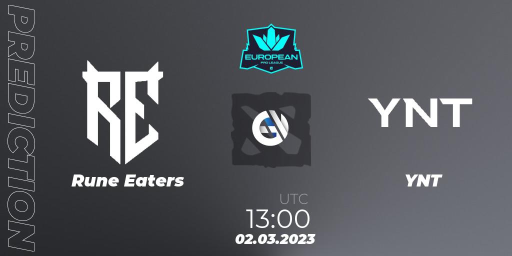 Rune Eaters vs YNT: Betting TIp, Match Prediction. 02.03.23. Dota 2, European Pro League Season 7