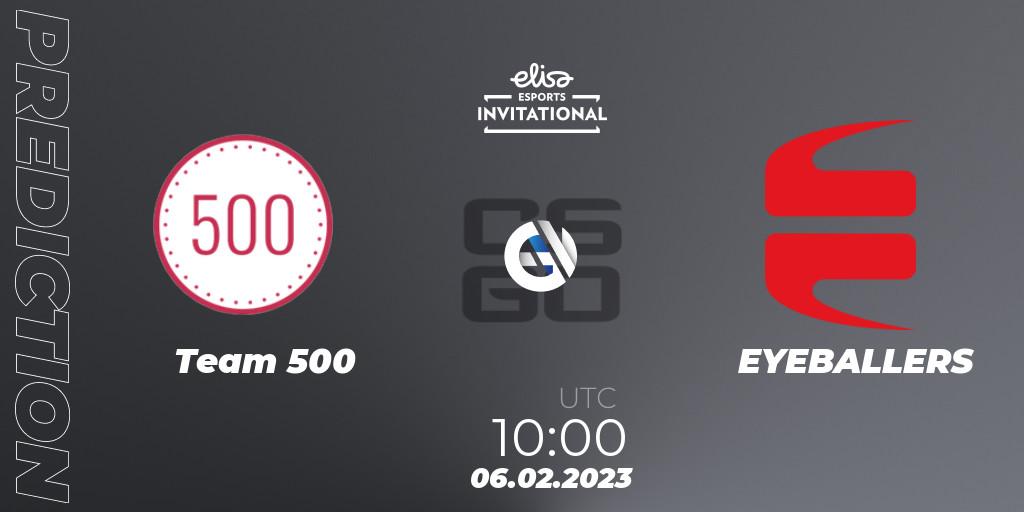 Team 500 vs EYEBALLERS: Betting TIp, Match Prediction. 06.02.23. CS2 (CS:GO), Elisa Invitational Winter 2023