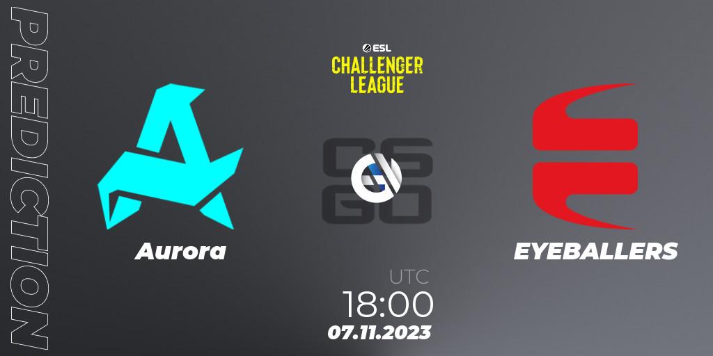 Aurora vs EYEBALLERS: Betting TIp, Match Prediction. 07.11.23. CS2 (CS:GO), ESL Challenger League Season 46: Europe