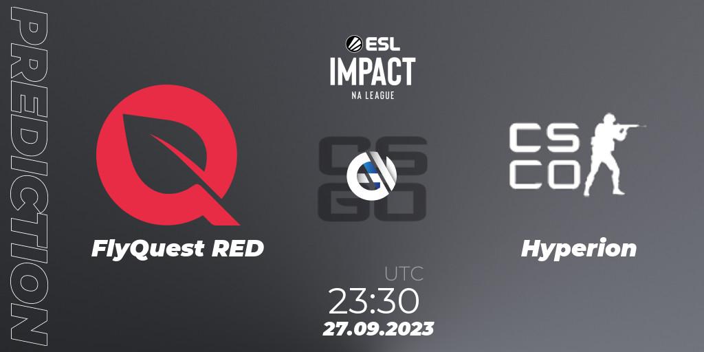FlyQuest RED vs Hyperion: Betting TIp, Match Prediction. 28.09.2023 at 01:15. Counter-Strike (CS2), ESL Impact League Season 4: North American Division