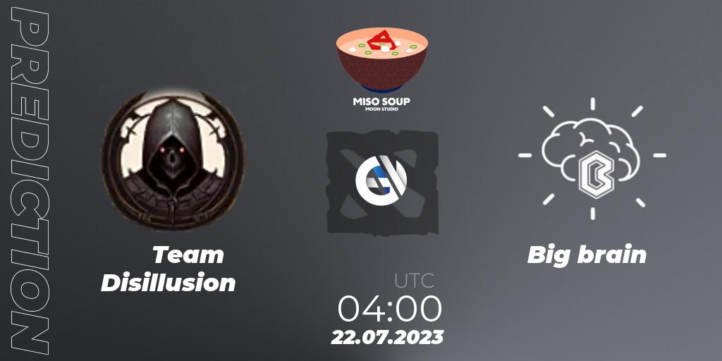 Team Disillusion vs Big brain: Betting TIp, Match Prediction. 22.07.2023 at 04:16. Dota 2, Moon Studio Miso Soup