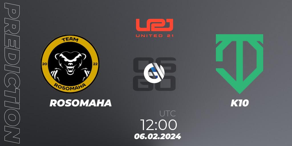 ROSOMAHA vs K10: Betting TIp, Match Prediction. 06.02.2024 at 12:00. Counter-Strike (CS2), United21 Season 11