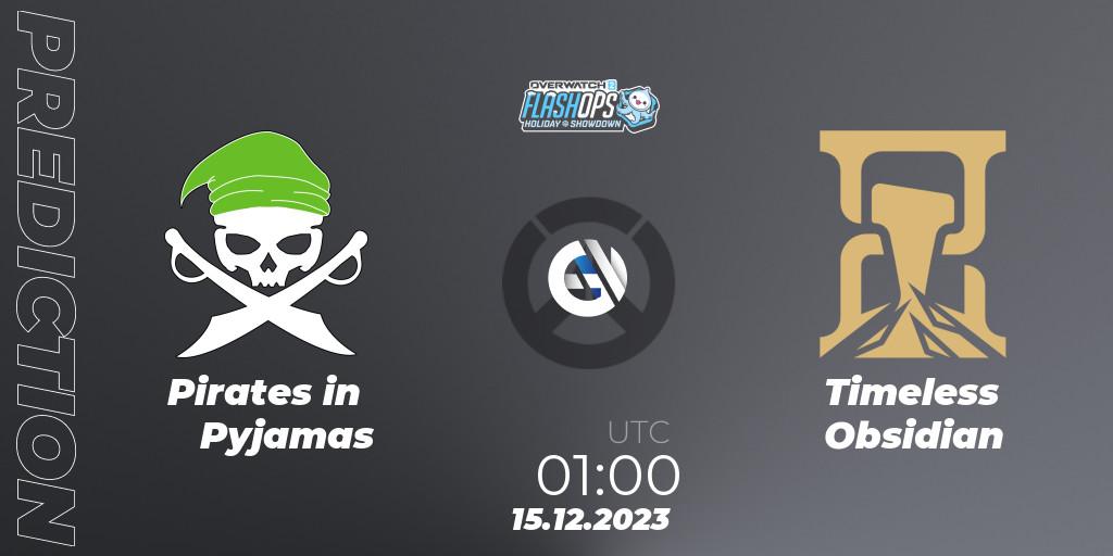 Pirates in Pyjamas vs Timeless Obsidian: Betting TIp, Match Prediction. 15.12.2023 at 01:00. Overwatch, Flash Ops Holiday Showdown - NA