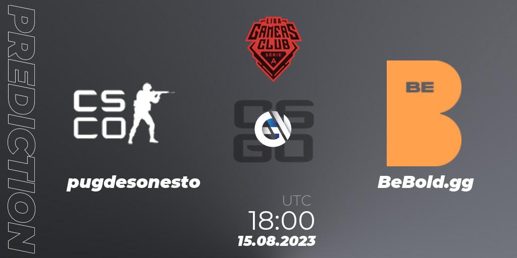 pugdesonesto vs BeBold.gg: Betting TIp, Match Prediction. 15.08.2023 at 18:00. Counter-Strike (CS2), Gamers Club Liga Série A: August 2023