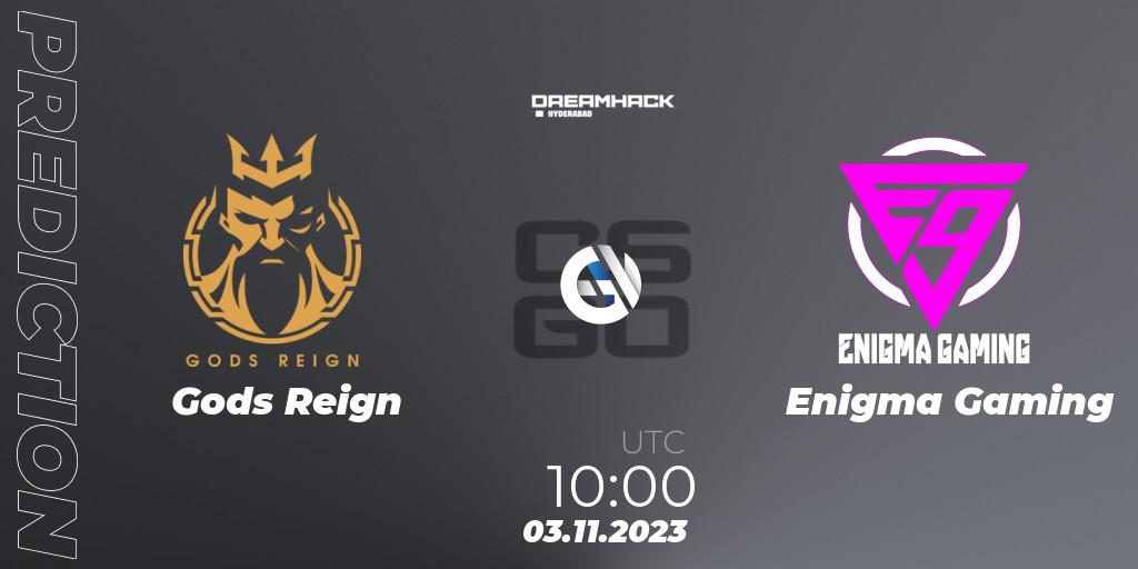 Gods Reign vs Enigma Gaming: Betting TIp, Match Prediction. 03.11.2023 at 12:00. Counter-Strike (CS2), DreamHack Hyderabad Invitational 2023