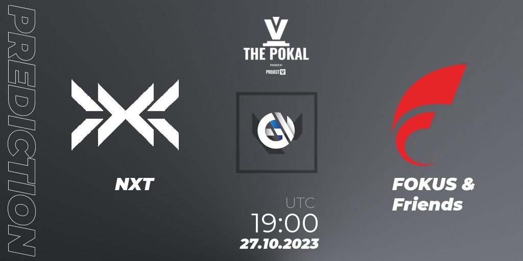 NXT vs FOKUS & Friends: Betting TIp, Match Prediction. 27.10.2023 at 19:00. VALORANT, PROJECT V 2023: THE POKAL