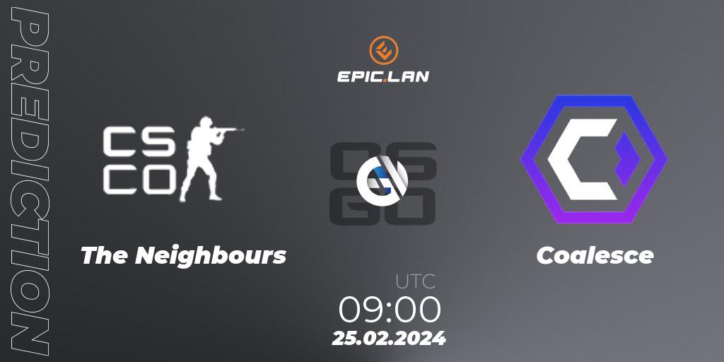 The Neighbours vs Coalesce: Betting TIp, Match Prediction. 25.02.2024 at 09:00. Counter-Strike (CS2), EPIC.LAN 41