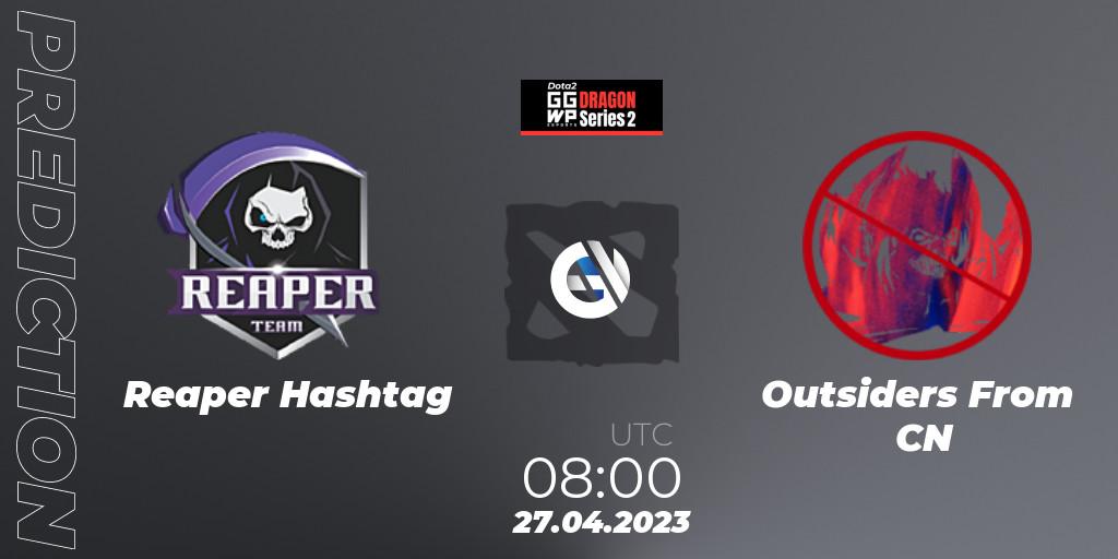 Reaper Hashtag vs Outsiders From CN: Betting TIp, Match Prediction. 27.04.23. Dota 2, GGWP Dragon Series 2