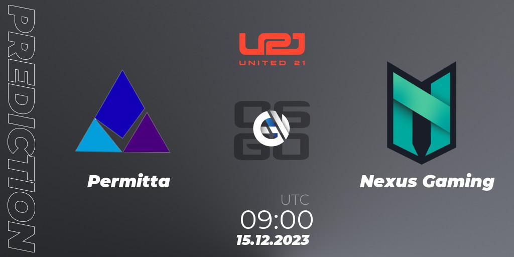 Permitta vs Nexus Gaming: Betting TIp, Match Prediction. 15.12.2023 at 15:00. Counter-Strike (CS2), United21 Season 9