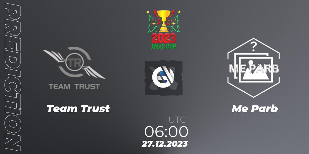 Team Trust vs Me Parb: Betting TIp, Match Prediction. 27.12.2023 at 06:36. Dota 2, Xmas Cup 2023