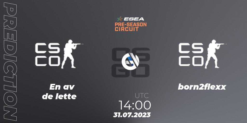 En av de lette vs born2flexx: Betting TIp, Match Prediction. 31.07.2023 at 16:00. Counter-Strike (CS2), ESEA Pre-Season Circuit 2023: European Final