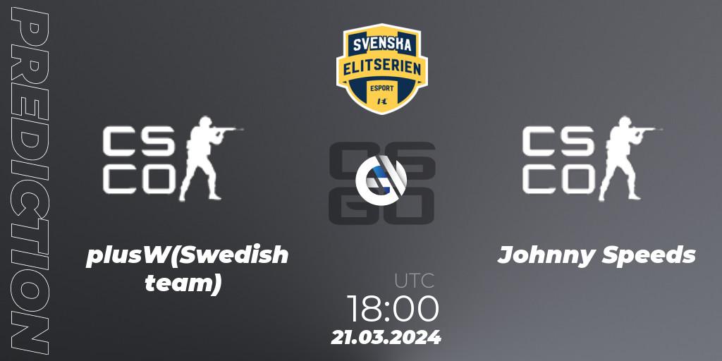 plusW(Swedish team) vs Johnny Speeds: Betting TIp, Match Prediction. 21.03.24. CS2 (CS:GO), Svenska Elitserien Spring 2024