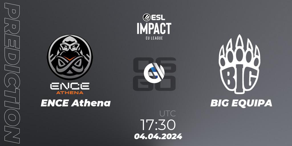 ENCE Athena vs BIG EQUIPA: Betting TIp, Match Prediction. 04.04.24. CS2 (CS:GO), ESL Impact League Season 5: Europe