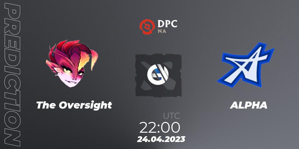 The Oversight vs ALPHA: Betting TIp, Match Prediction. 24.04.23. Dota 2, DPC 2023 Tour 2: NA Division II (Lower)