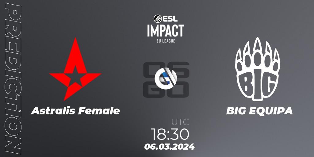Astralis Female vs BIG EQUIPA: Betting TIp, Match Prediction. 06.03.24. CS2 (CS:GO), ESL Impact League Season 5: Europe