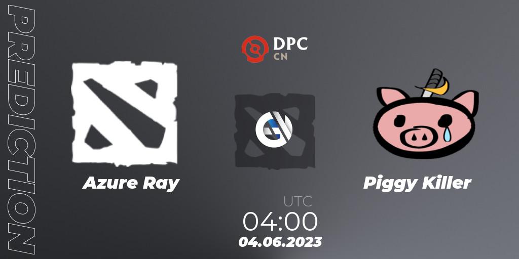 Azure Ray vs Piggy Killer: Betting TIp, Match Prediction. 04.06.23. Dota 2, DPC 2023 Tour 3: CN Division I (Upper)