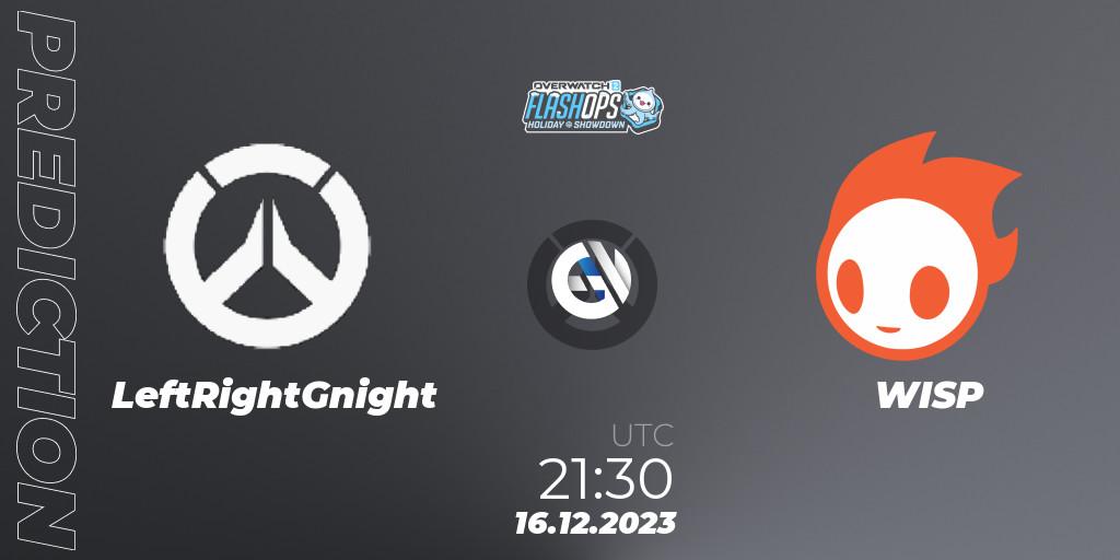 LeftRightGnight vs WISP: Betting TIp, Match Prediction. 16.12.23. Overwatch, Flash Ops Holiday Showdown - NA