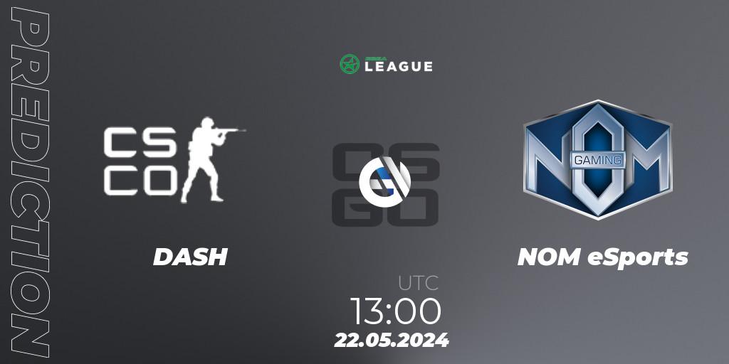 DASH vs NOM eSports: Betting TIp, Match Prediction. 22.05.2024 at 13:00. Counter-Strike (CS2), ESEA Season 49: Advanced Division - Europe