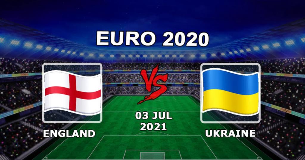 England - Ukraine: prediction and bet on the match 1/4 final of Euro 2020 - 07/03/2021