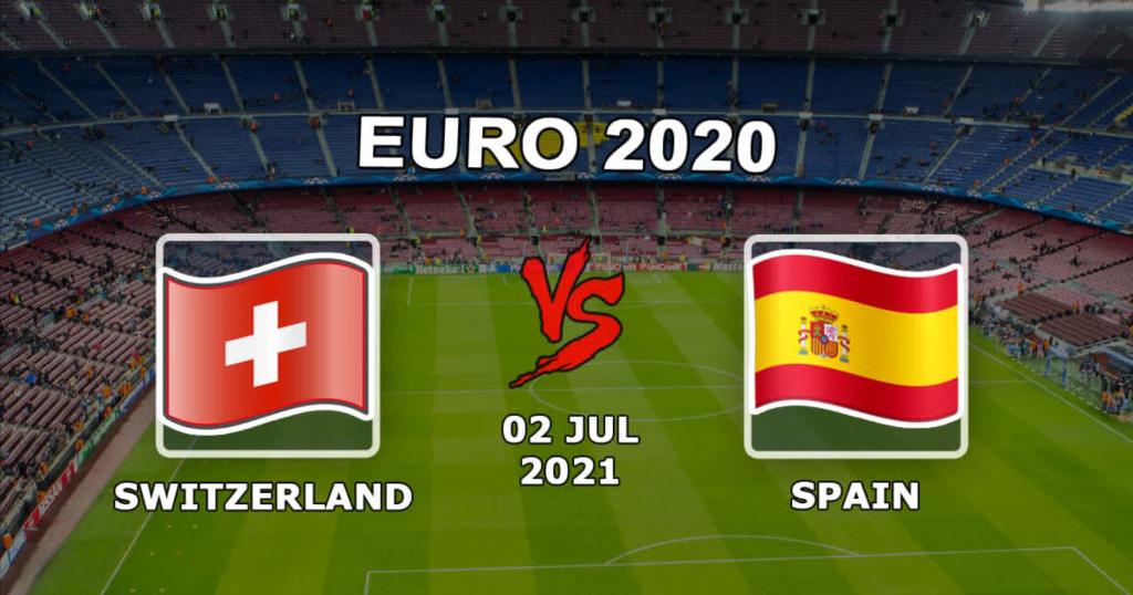 Switzerland - Spain: prediction and bet on the match 1/4 final of Euro 2020 - 02.07.2021