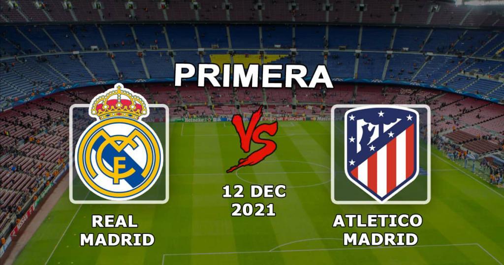 Real Madrid - Atletico Madrid: prediction and bet on the match Examples - 12.12.2021