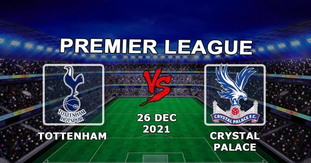 Tottenham - Crystal Palace: prediction and bet on the Premier League - 26.12.2021