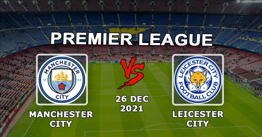 Manchester City - Leicester: forecast and item of the Premier League - 26.12.2021