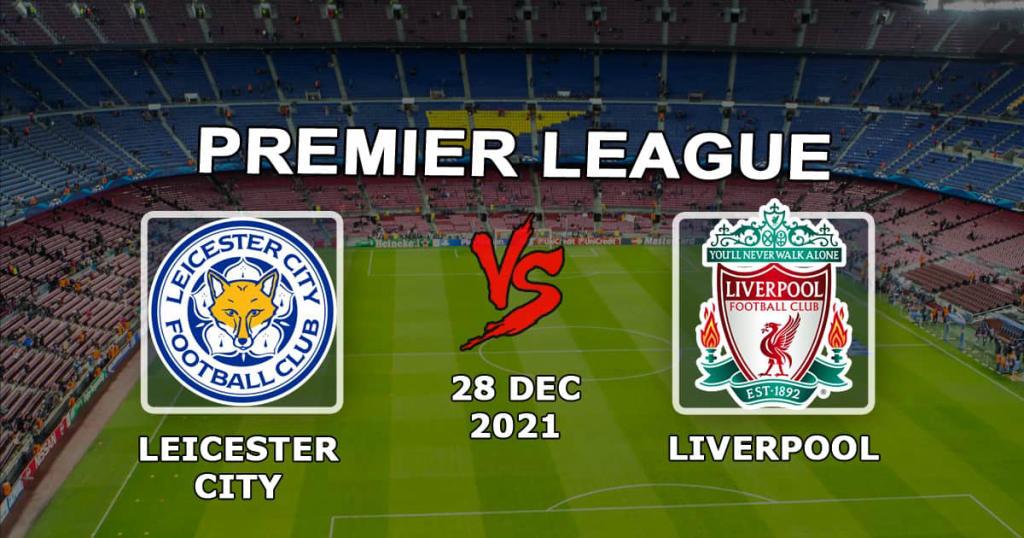 Leicester - Liverpool: prediction and bet on the Premier League match - 12/28/2021