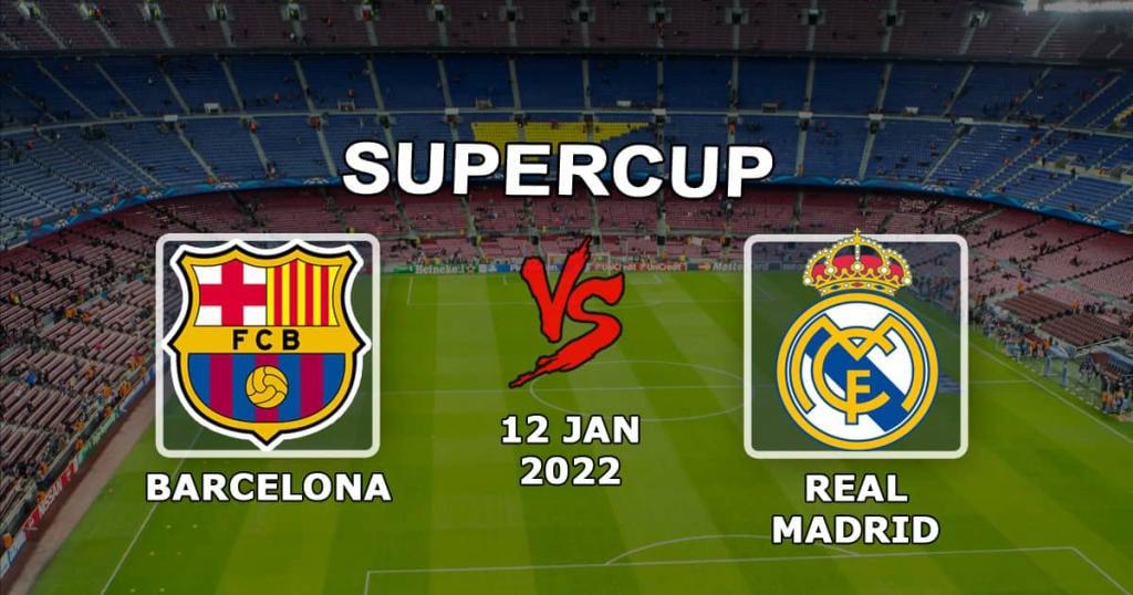 Barcelona - Real Madrid: prediction and bet on the Spanish Super Cup match - 12.01.2022