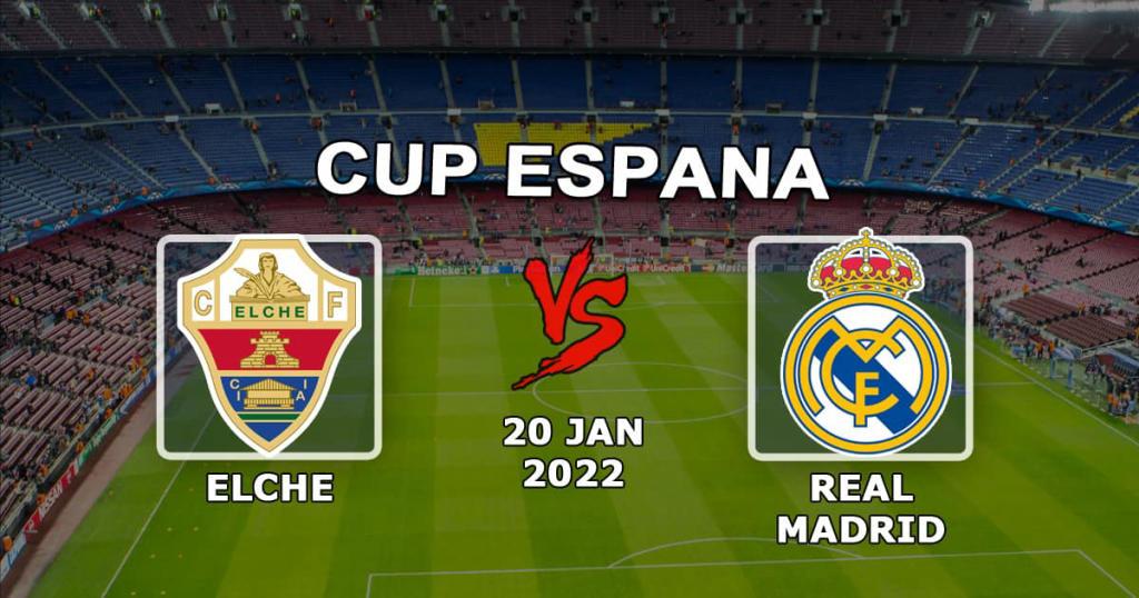 Elche - Real Madrid: prediction and bet on the match of the Spanish Cup - 01/20/2022