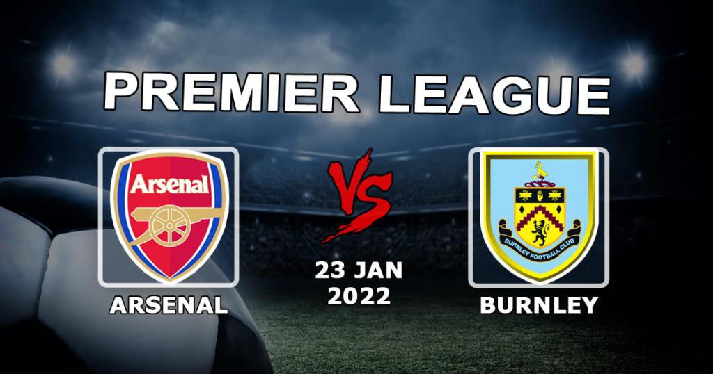 Arsenal - Burnley: prediction and bet on the Premier League match - 23.01.2022