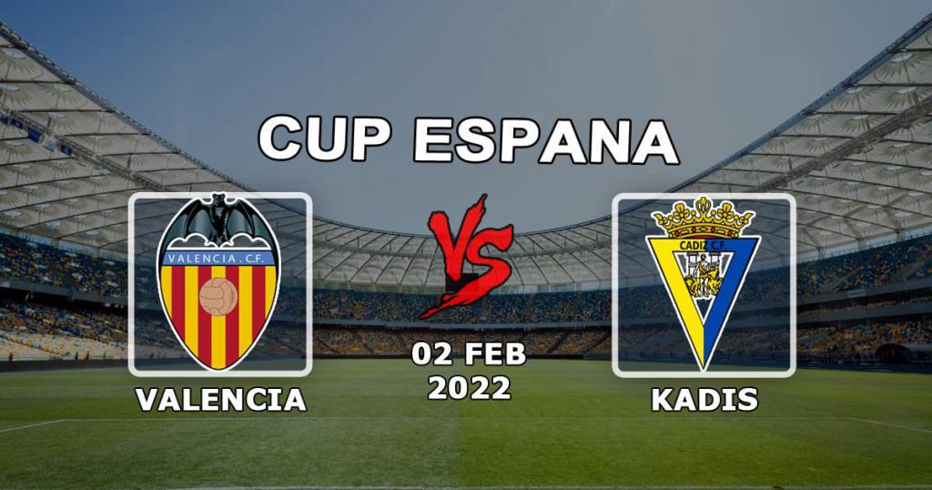 Valencia - Cadiz: prediction and bet on 1/4 Spanish Cup - 02.02.2022