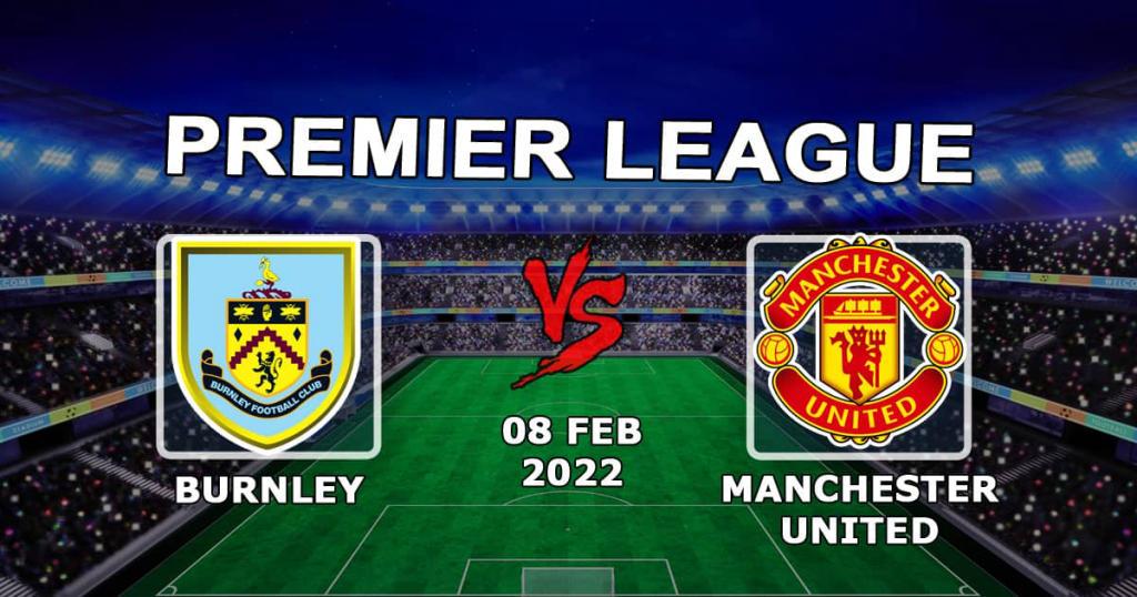 Burnley - Manchester United: prediction and bet on the Premier League match - 08.02.2022