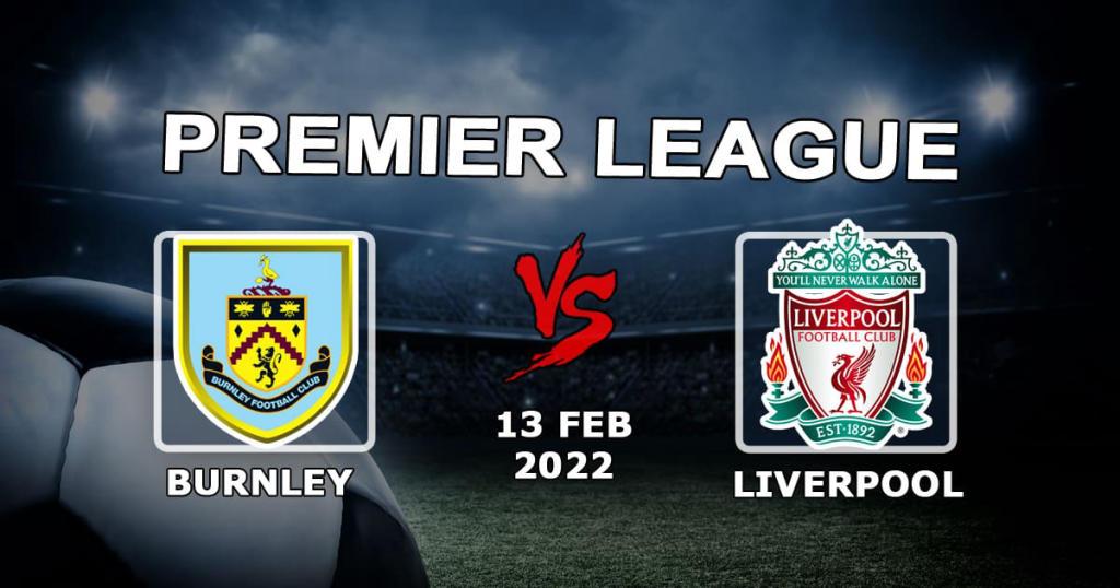 Burnley - Liverpool: prediction and bet on the Premier League match - 13.02.2022
