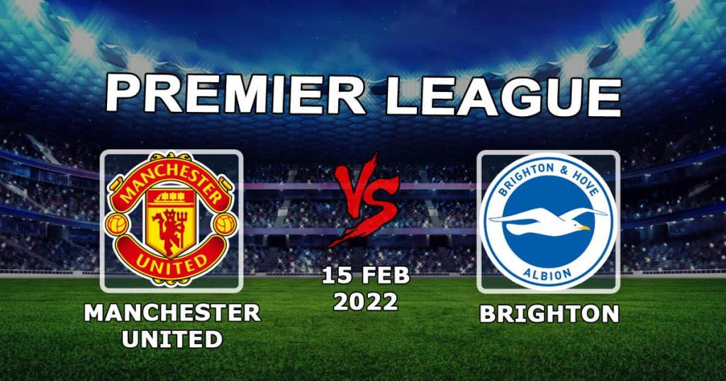Manchester United - Brighton: prediction and bet on the Premier League - 15.02.2022