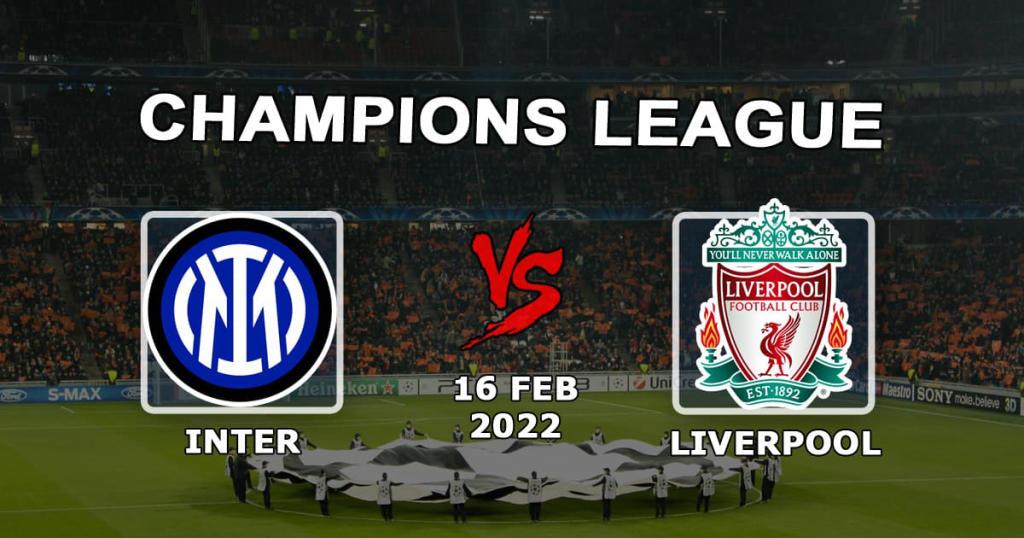 Inter - Liverpool: prediction for 1/8 Champions League - 16.02.2022