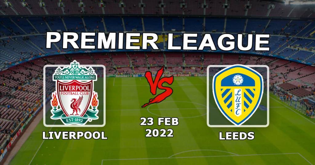 Liverpool - Leeds: prediction and bet on the Premier League match - 23.02.2022