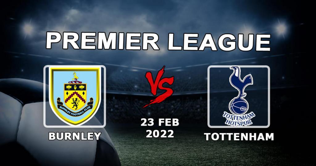 Burnley - Tottenham: prediction and bet on the Premier League match - 23.02.2022