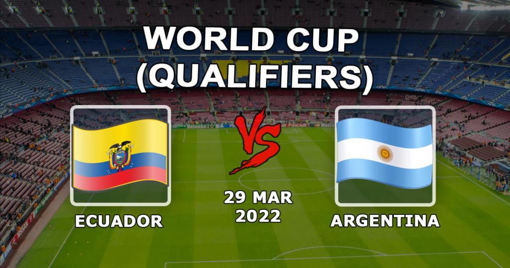 Ecuador - Argentina: prediction and bet on the match of World Cup qualifiers - 30.03.2022