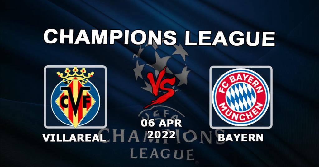 Villarreal - Bayern: prediction and bet on the match of the Champions League - 06.04.2022