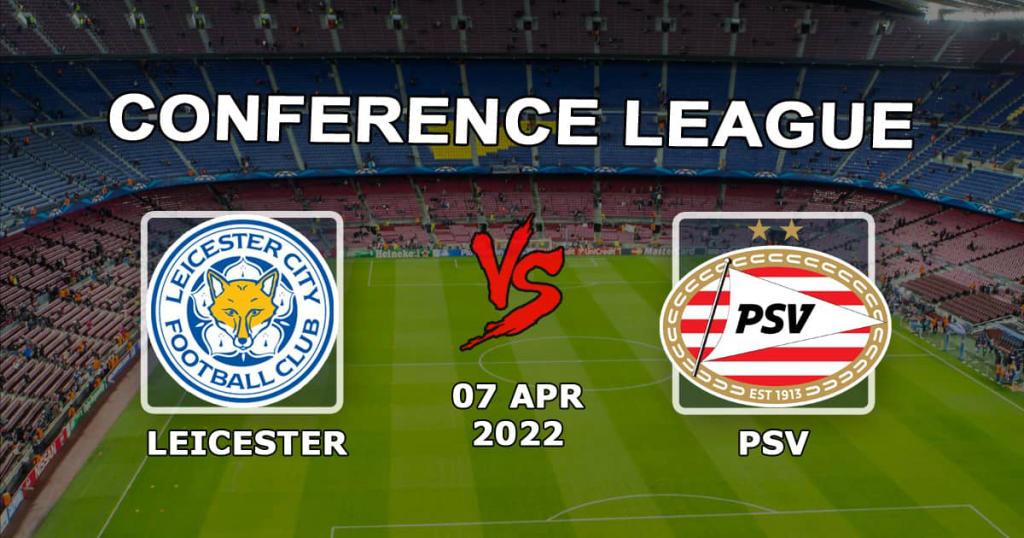 Leicester - PSV: prediction and bet on the match of the Conference League - 07.04.2022